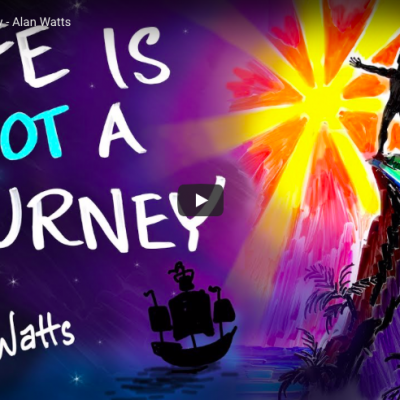 Life is NOT a Journey - Alan Watts
