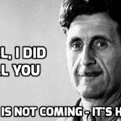 George Orwell’s 1984 Has Become a Blueprint for Our Dystopian Reality