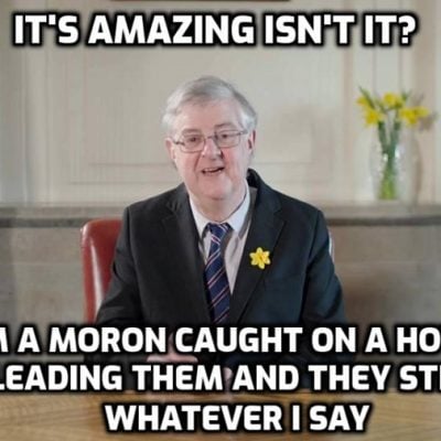 Moron's moron is going: Pound Shop Authoritarian Mark Drakeford to Step Down as Wales’s First Minister