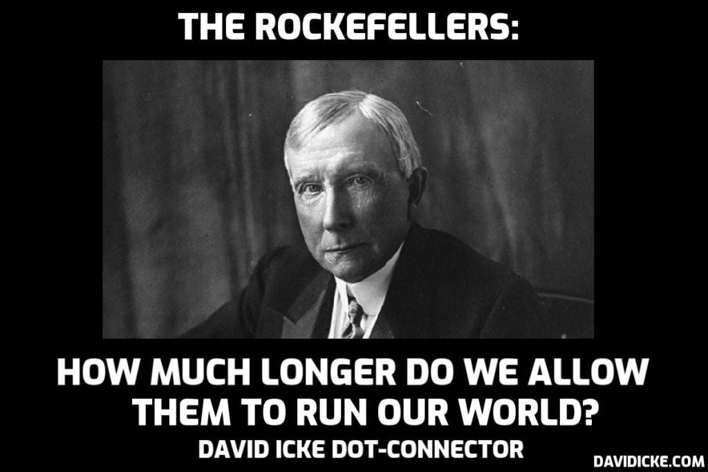 The Rockefellers - How Much Longer Do We Allow Them To Run Our World? - David Icke