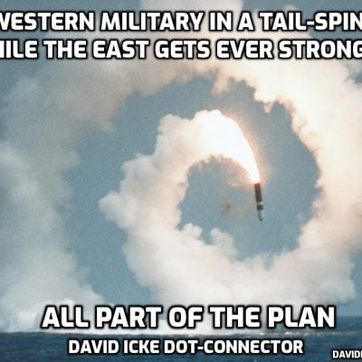 Western Military In A Tail Spin While The East Gets Ever Stronger - All Part Of The Plan - David Icke Dot-Connector