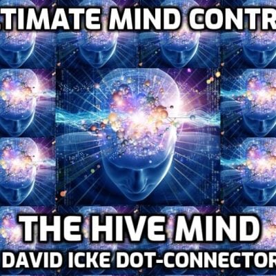 Ultimate Mind Control - The Hive Mind - David Icke Dot-Connector Videocast