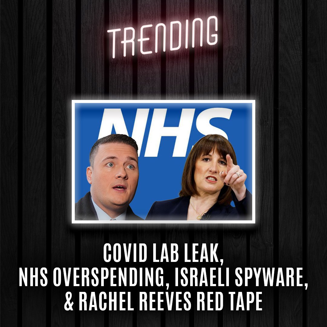 Trending: Ep51: Covid Lab Leak, NHS Overspending, Israeli Spyware, & Labour Chancellor Rachel Reeves Red Tape